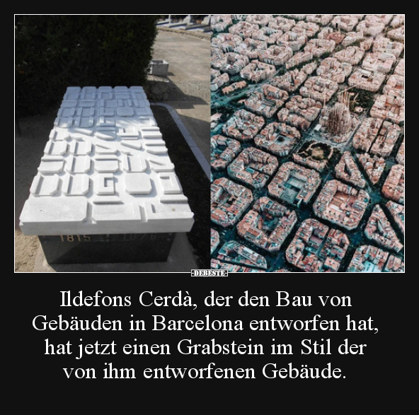 Ildefons Cerdà, der den Bau von Gebäuden in Barcelona.. - Lustige Bilder | DEBESTE.de