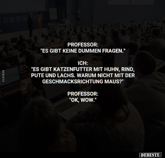 Professor: "Es gibt keine dummen Fragen.".. - Lustige Bilder | DEBESTE.de