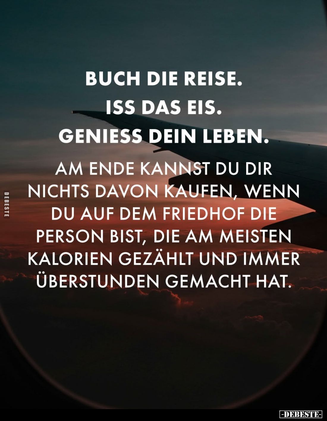 Buch die Reise. Iss das Eis. Geniess dein Leben.. - Lustige Bilder | DEBESTE.de