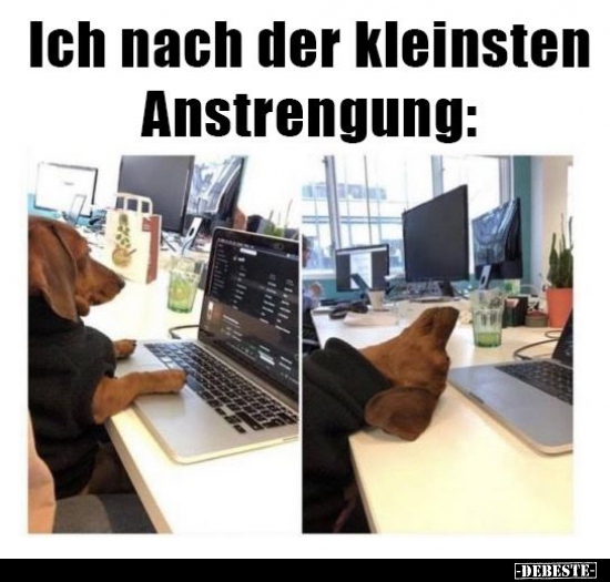 Ich nach der kleinsten Anstrengung..