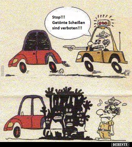 Stop!!! Getönte Scheißen sind verboten!!!..