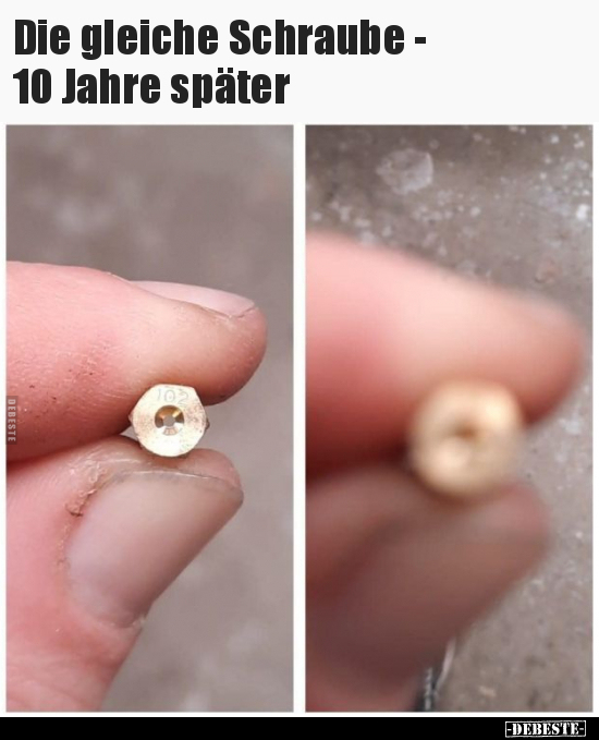 Die gleiche Schraube - 10 Jahre später.. - Lustige Bilder | DEBESTE.de