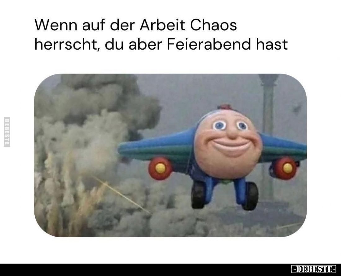 Wenn auf der Arbeit Chaos herrscht, du aber Feierabend hast.