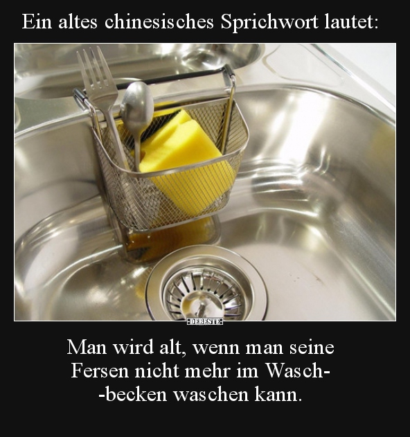 Ein altes chinesisches Sprichwort lautet: Man wird alt..