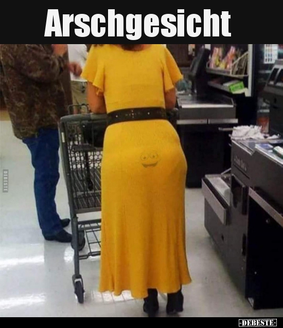 Arschgesicht..