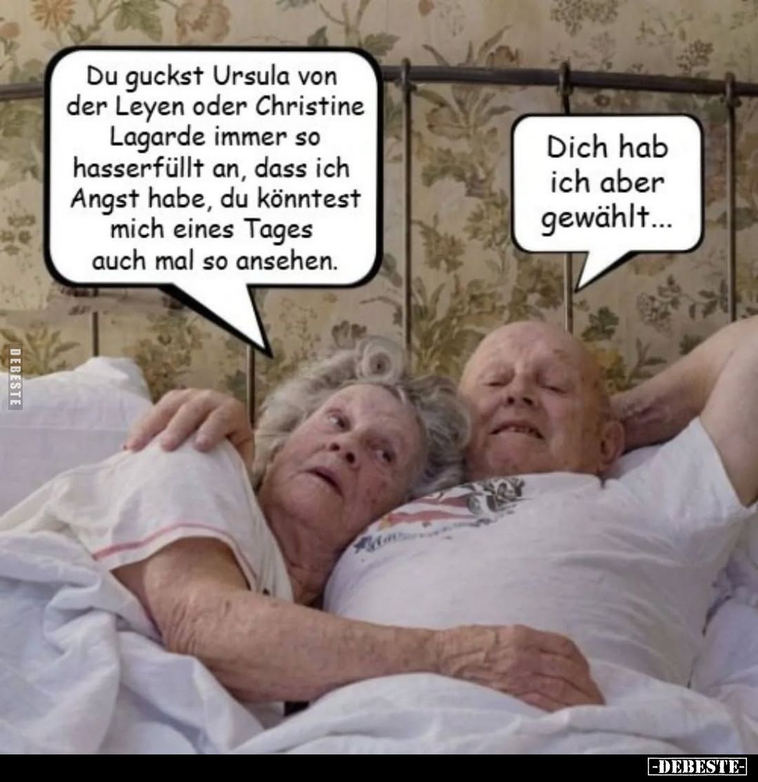 Du guckst Ursula von der Leyen oder Christine Lagarde immer so hasserfüllt an, dass ich Angst habe, du könntest mich eines Ta...