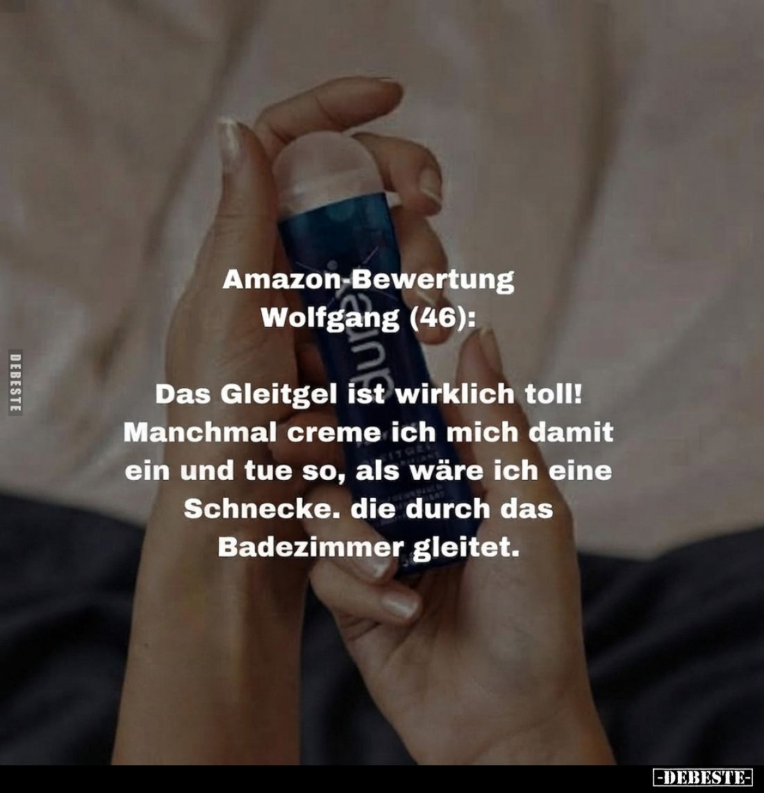Amazon-Bewertung Wolfgang (46):
Das Gleitgel ist wirklich toll! Manchmal creme ich mich damit ein und tue so, als wäre ich e...