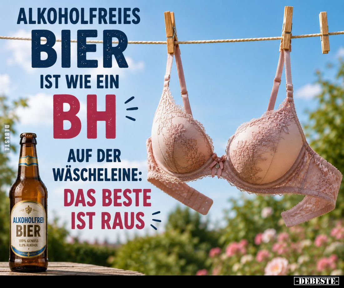 Alkoholfreies Bier ist wie ein BH auf der Wäscheleine: Das beste ist raus.