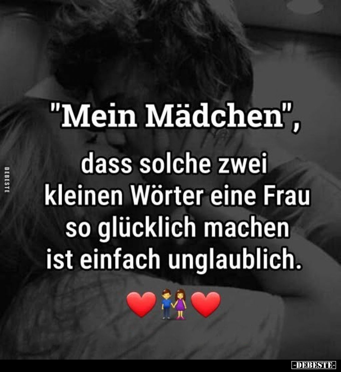 "Mein Mädchen", dass solche zwei kleinen Wörter eine Frau so glücklich machen ist einfach unglaublich.
