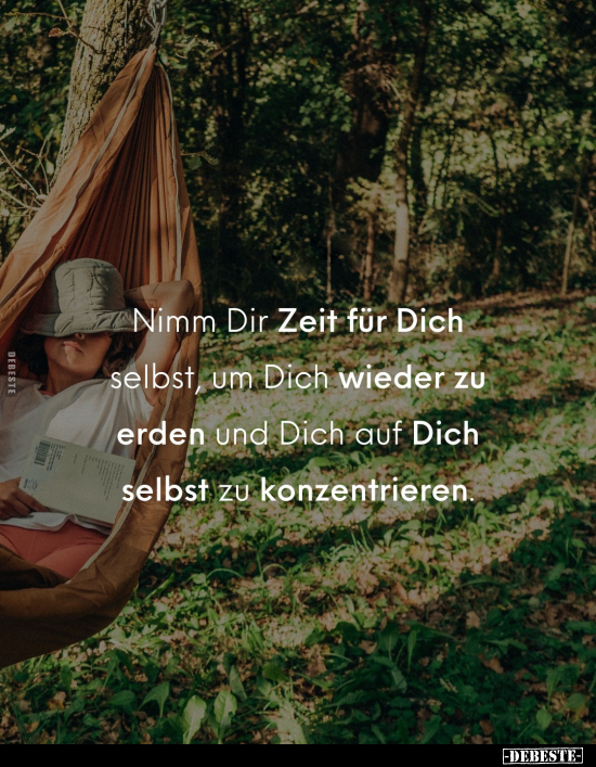 Nimm Dir Zeit für Dich selbst, um Dich wieder zu erden und.. - Lustige Bilder | DEBESTE.de