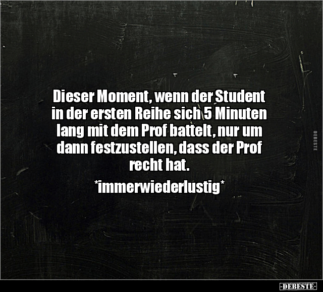 Dieser Moment, wenn der Student in der ersten Reihe.. - Lustige Bilder | DEBESTE.de