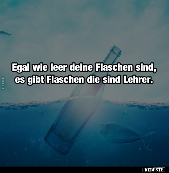 Egal, Flaschen, Lehrer