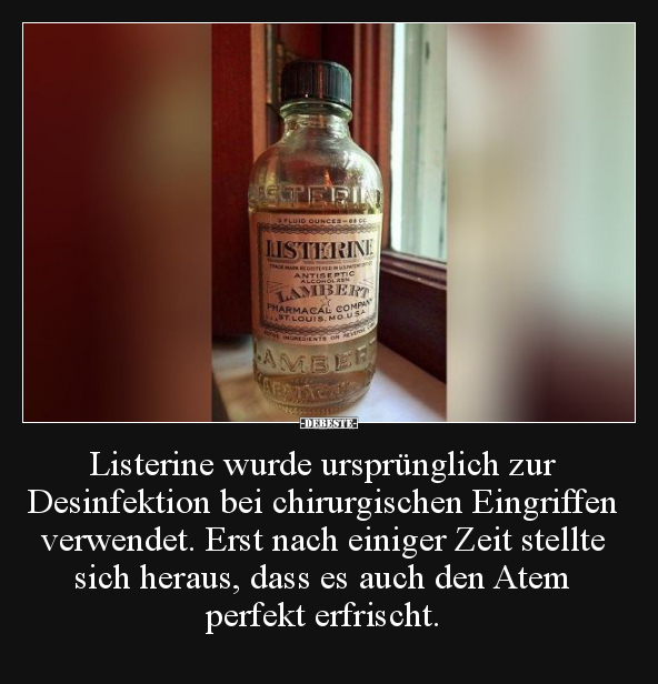 Listerine wurde ursprünglich zur Desinfektion bei.. - Lustige Bilder | DEBESTE.de