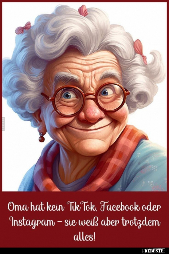 Oma hat kein Tik Tok, Facebook oder Instagram.. - Lustige Bilder | DEBESTE.de