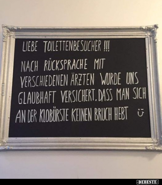Liebe Toilettenbesucher! Nach mehreren Rücksprachen mit.. - Lustige Bilder | DEBESTE.de