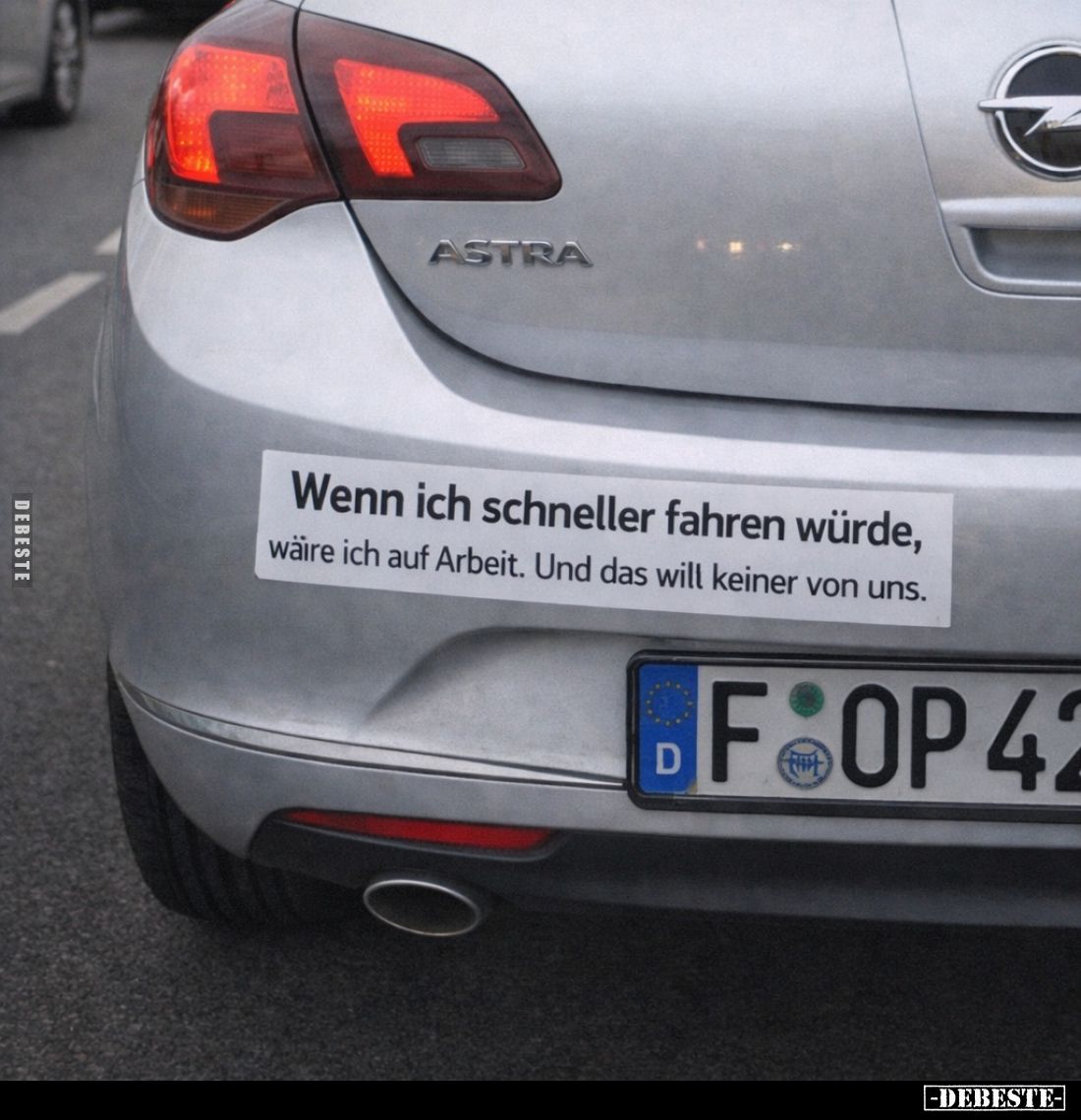 Wenn ich schneller fahren würde, wäre ich auf Arbeit. Und das will keiner von uns.