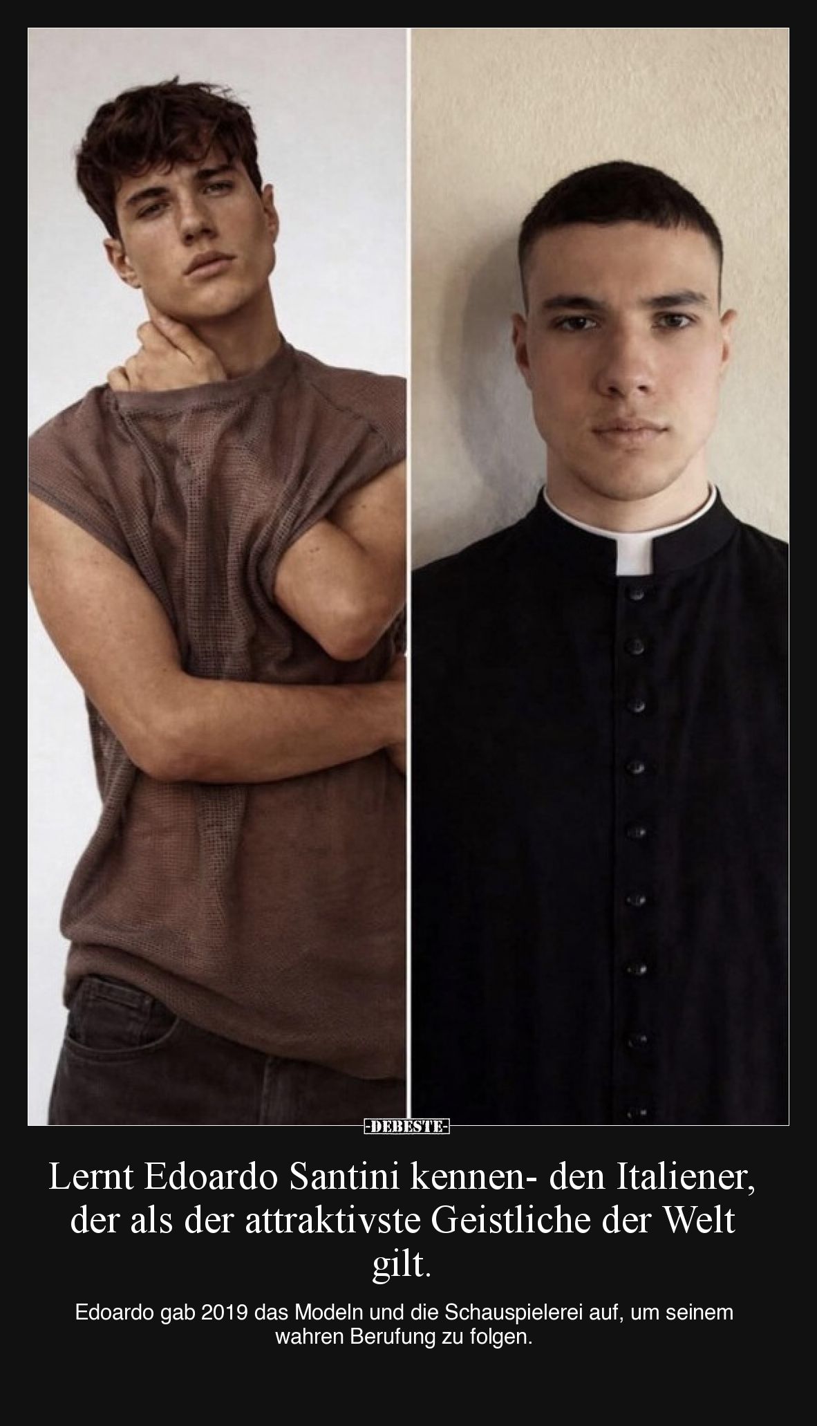 Lernt Edoardo Santini kennen- den Italiener, der als der attraktivste Geistliche der Welt gilt.
Edoardo gab 2019 das Model...