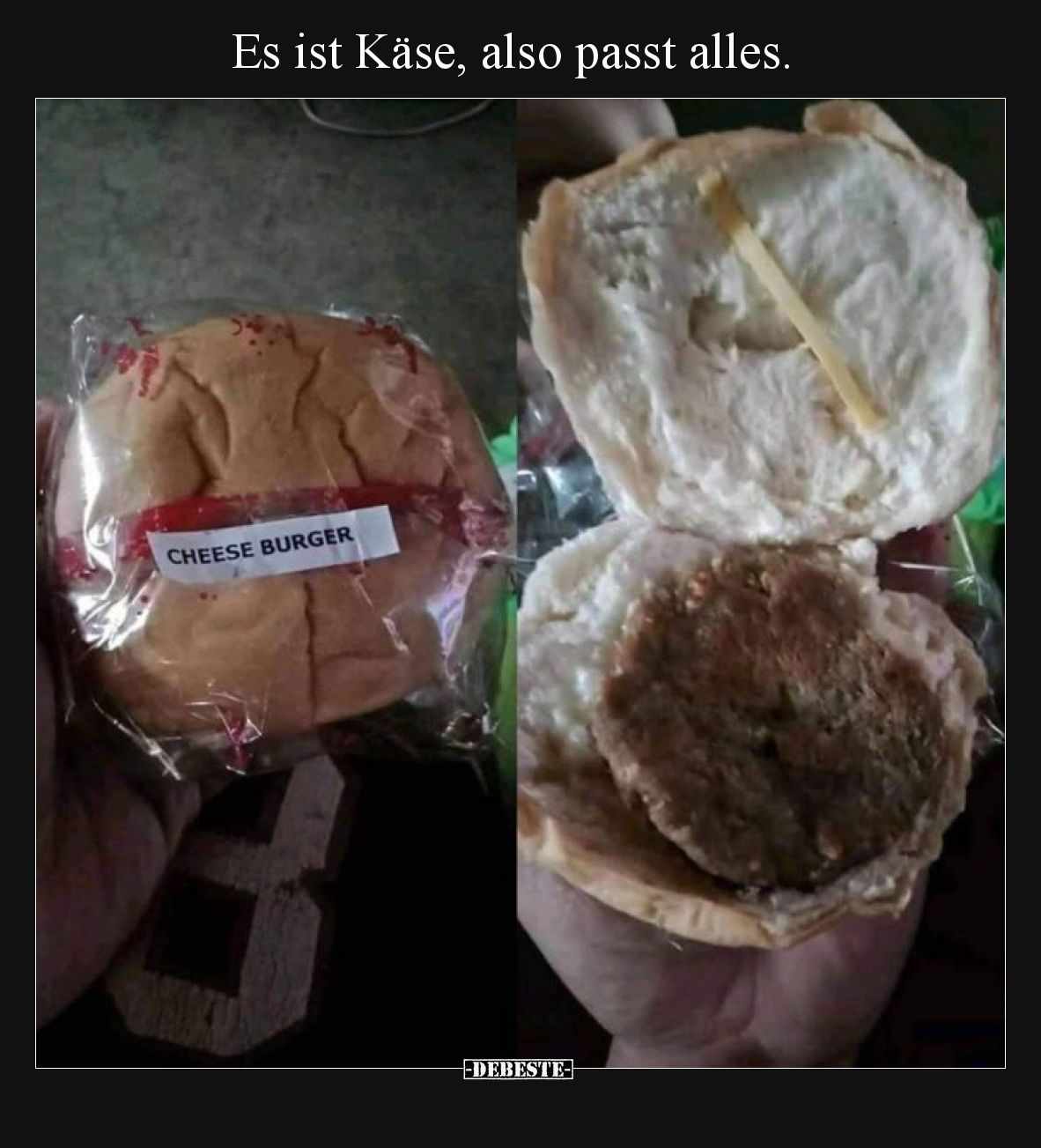 Es ist Käse, also passt alles.