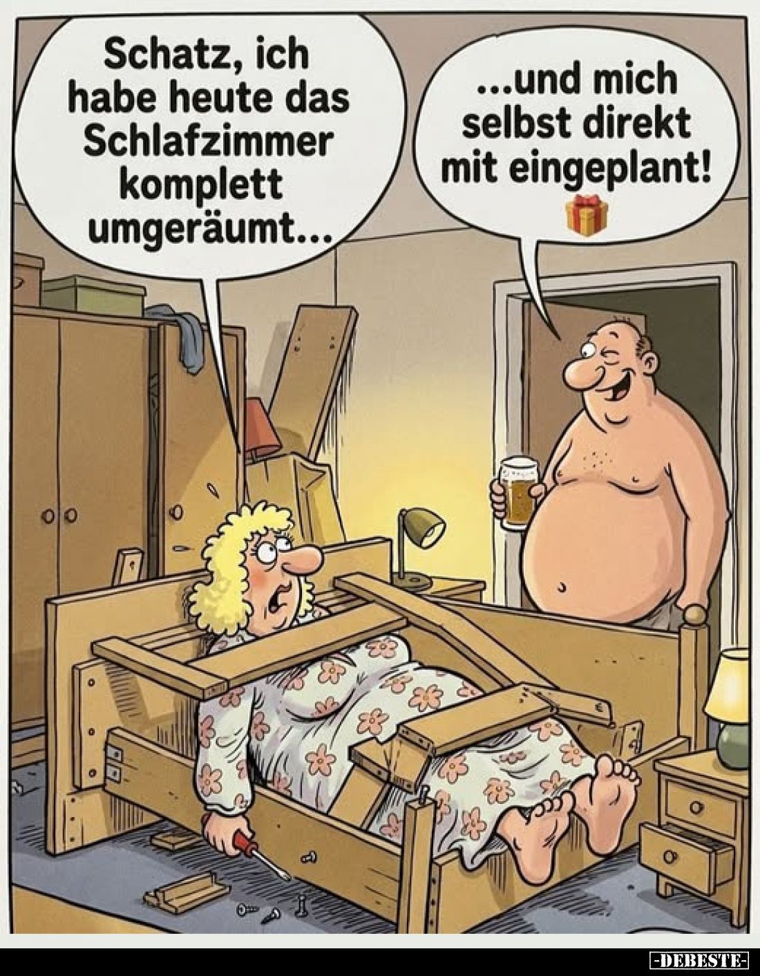 Schatz, ich habe heute das Schlafzimmer komplett umgeräumt...
-
...und mich selbst direkt mit eingeplant!