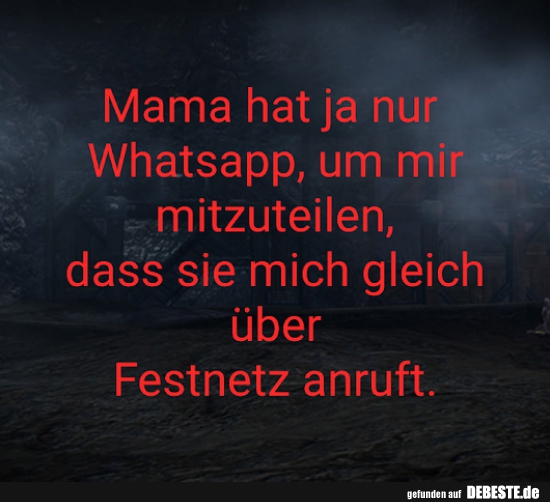 Mama hat ja nur Whatsapp, um mir mitzuteilen..