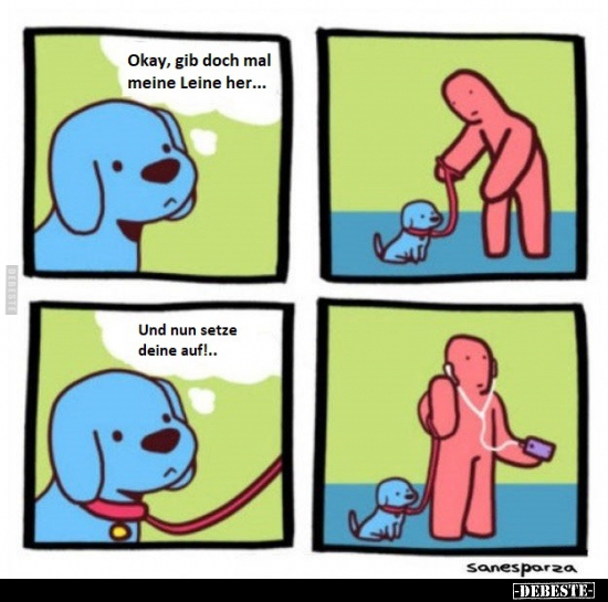 Okay, gib doch mal meine Leine her..