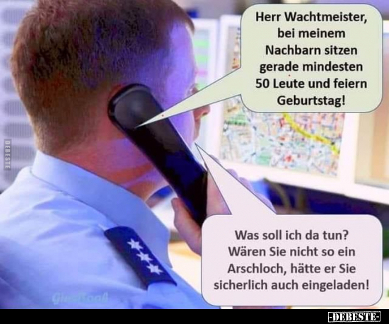 Herr Wachtmeister, bei meinem Nachbarn sitzen gerade.. - Lustige Bilder | DEBESTE.de