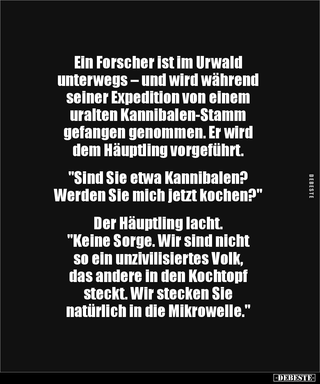 Ein Forscher ist im Urwald 
unterwegs – und wird während 
seiner Expedition von einem 
uralten Kannibalen-Stamm 
gefangen...