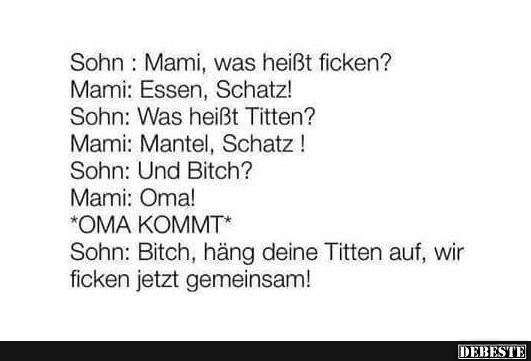 Sohn: Mami, was heißt..?