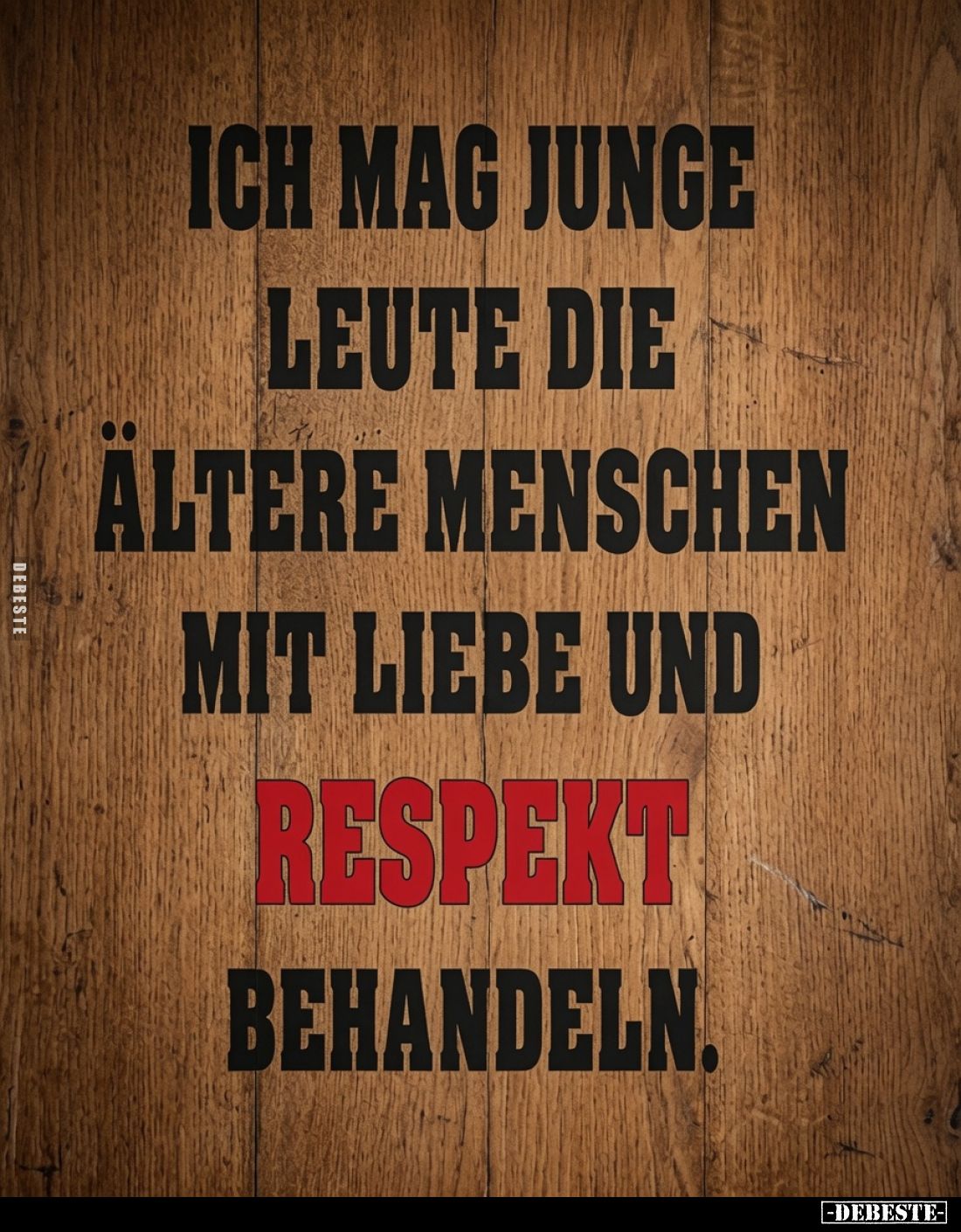 Ich mag junge Leute die ältere Menschen mit Liebe und Respekt behandeln.