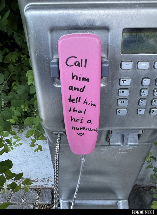 Call him and tell him that he's...