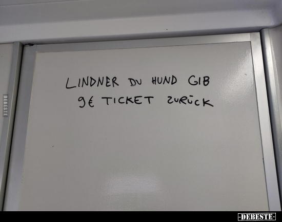 Lindner, du Hund, gib 9€ Ticket zurück... - Lustige Bilder | DEBESTE.de