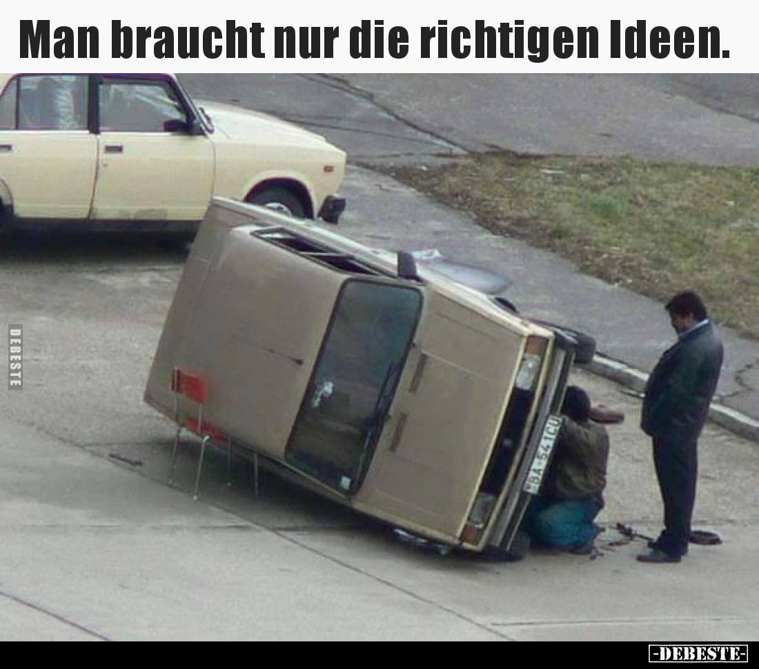 Man braucht nur die richtigen Ideen.
