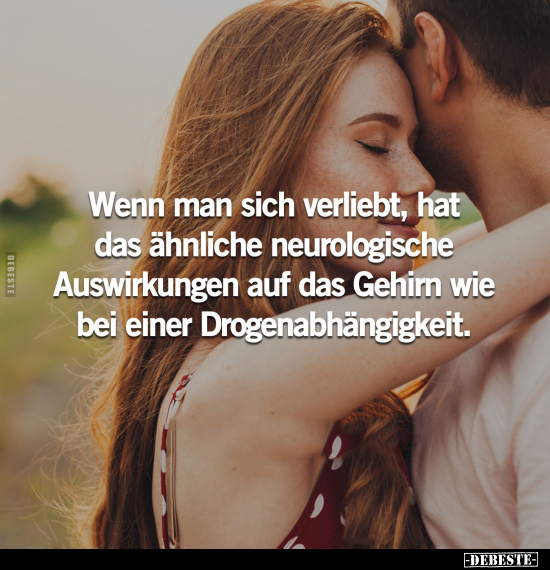 Wenn man sich verliebt, hat das ähnliche neurologische.. - Lustige Bilder | DEBESTE.de