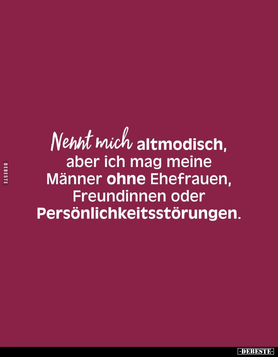 Nennt mich altmodisch, aber ich mag meine Männer... - Lustige Bilder | DEBESTE.de