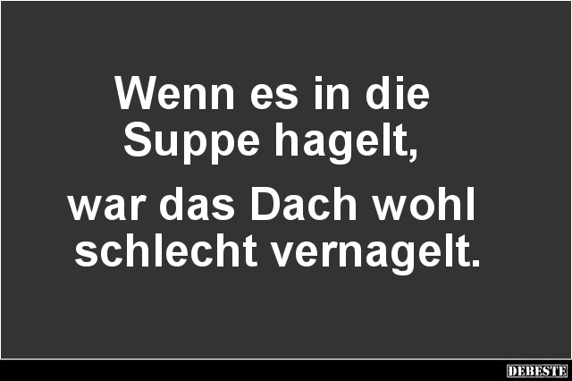 Wenn es in die Suppe hagelt.. - Lustige Bilder | DEBESTE.de