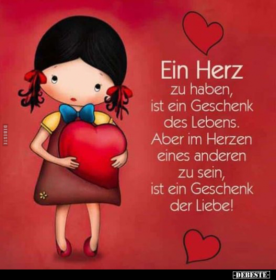 Ein Herz zu haben, ist ein Geschenk des Lebens.. - Lustige Bilder | DEBESTE.de