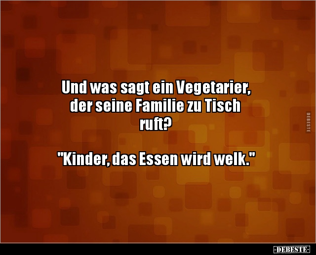 Und was sagt ein Vegetarier, der seine Familie zu.. - Lustige Bilder | DEBESTE.de