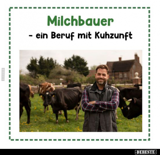 Milchbauer - ein Beruf mit Kuhzunft.. - Lustige Bilder | DEBESTE.de