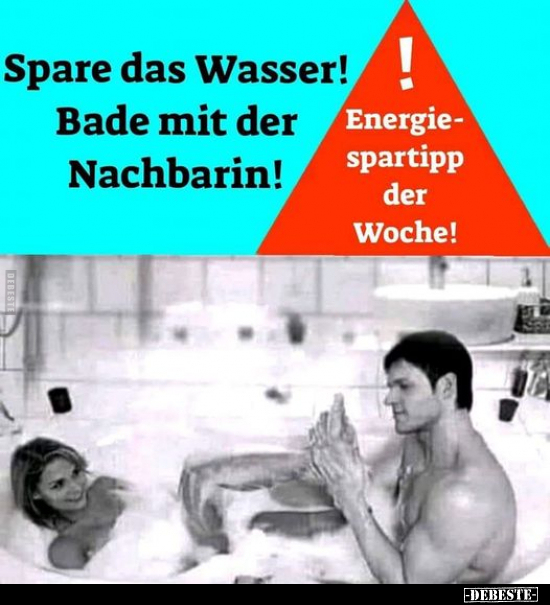 Spare das Wasser! Bade mit der Nachbarin!.. - Lustige Bilder | DEBESTE.de