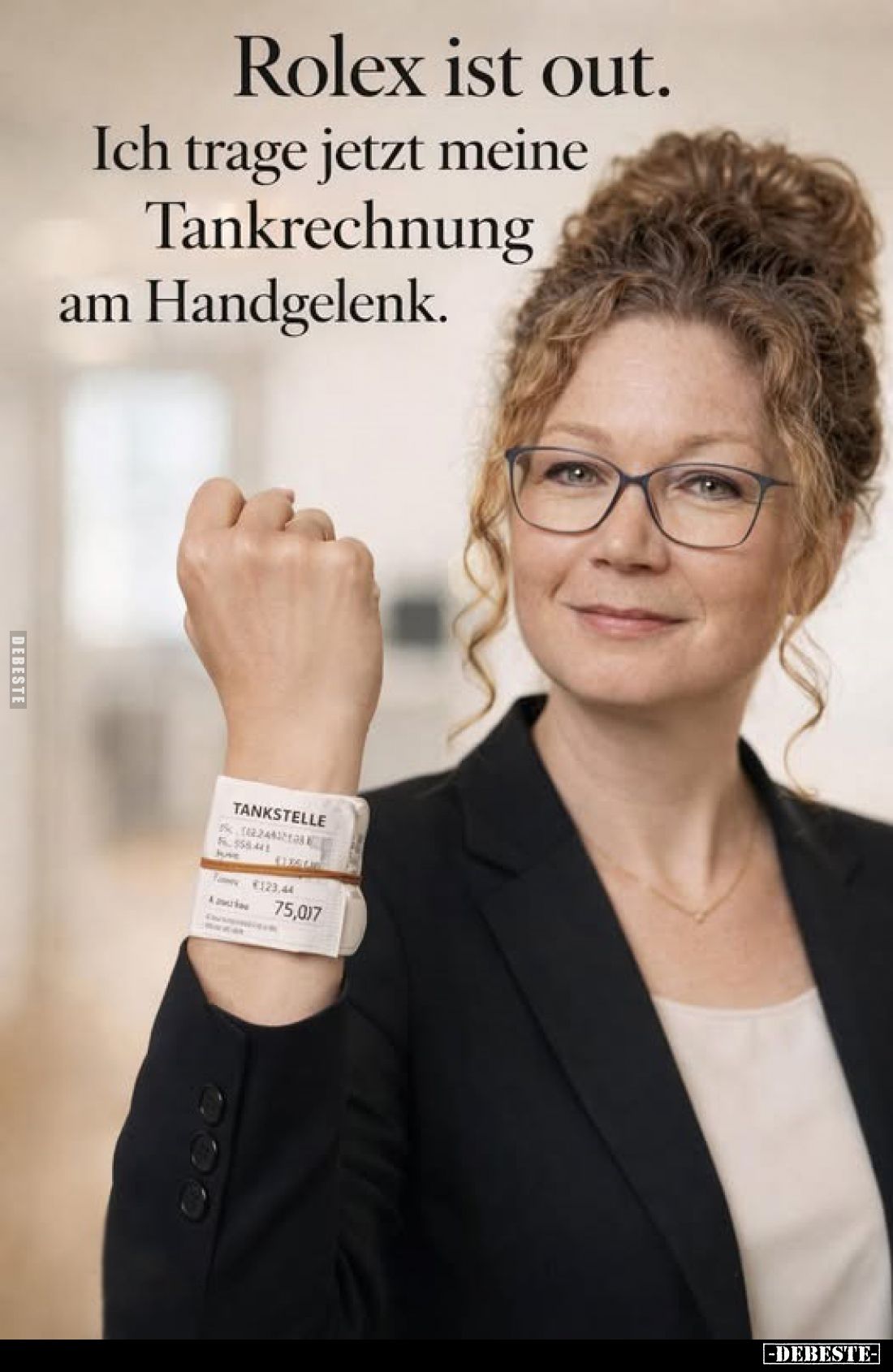 Rolex ist out.
Ich trage jetzt meine Tankrechnung am Handgelenk.