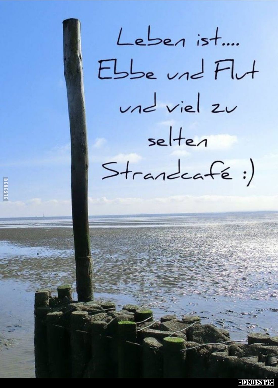 Leben ist.... Ebbe und Flut und viel zu selten Strandcafé.
