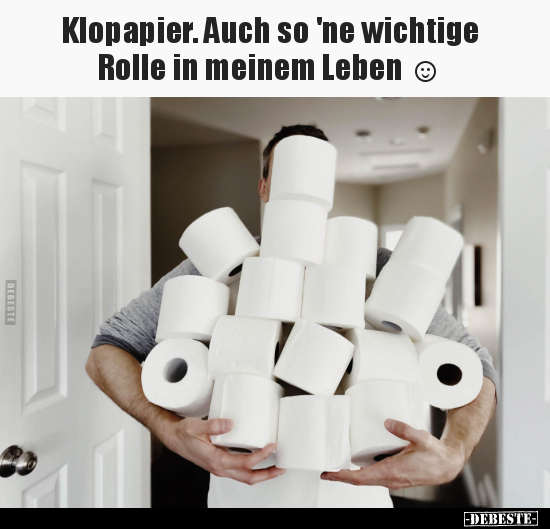 Klopapier. Auch so 'ne wichtige Rolle in meinem Leben... - Lustige Bilder | DEBESTE.de