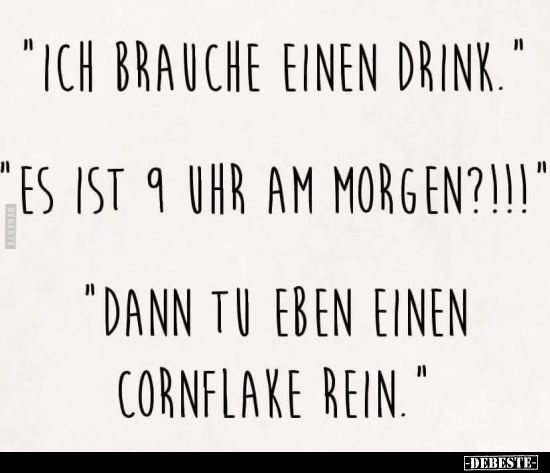 "Ich brauche einen Drink."..