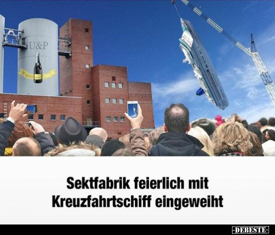 Sektfabrik feierlich mit Kreuzfahrtschiff eingeweiht. - Lustige Bilder | DEBESTE.de