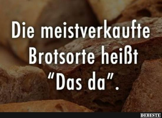 Die meistverkaufte Brotsorte heißt 'Das da'.