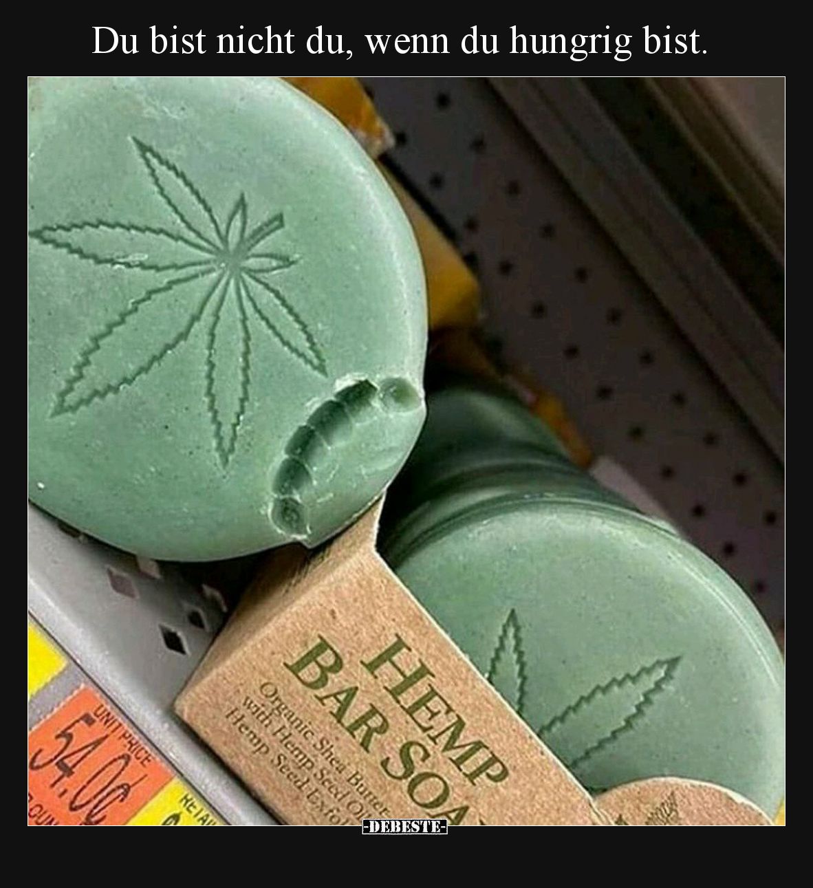 Du bist nicht du, wenn du hungrig bist.