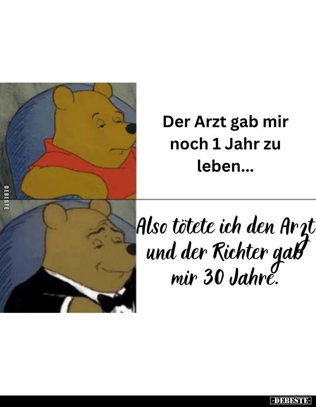 Der Arzt gab mir noch 1 Jahr zu leben...
-
Also tötete ich den Arzt und der Richter gab mir 30 Jahre.