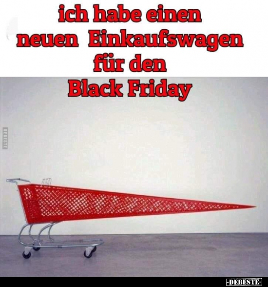 Ich Habe Einen Neuen Einkaufswagen Fur Den Black Friday Lustige Bilder Spruche Witze Echt Lustig