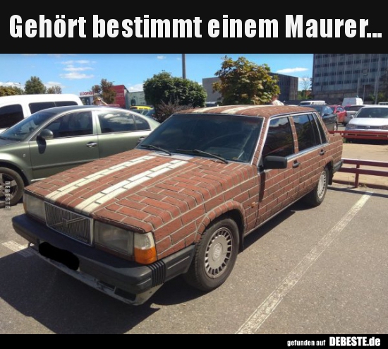 Gehört bestimmt einem Maurer...
