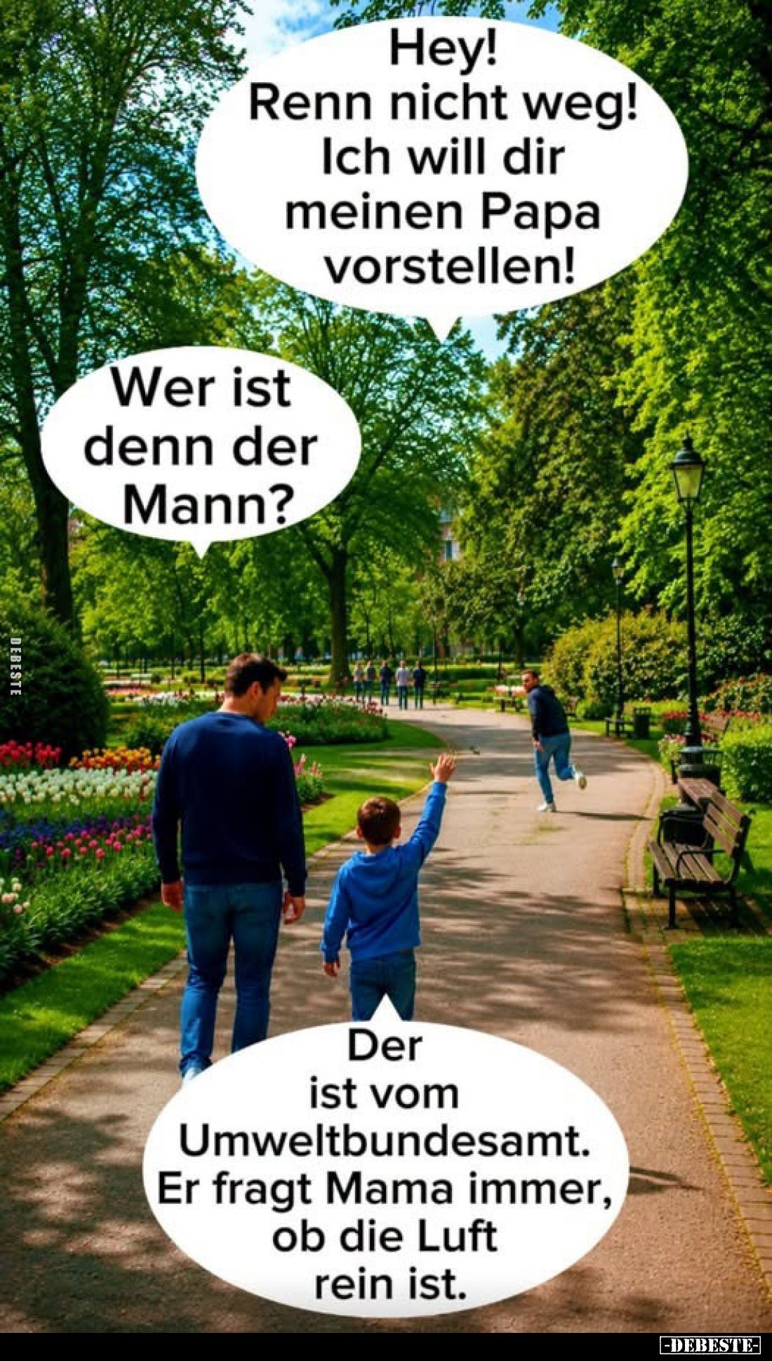 Hey!
Renn nicht weg! Ich will dir meinen Papa vorstellen!
Wer ist denn der Mann?
Der ist vom Umweltbundesamt. Er fragt Mam...